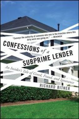 Bitner, Richard - Confessions of a Subprime Lender: An Insider's Tale of Greed, Fraud, and Ignorance, e-bok