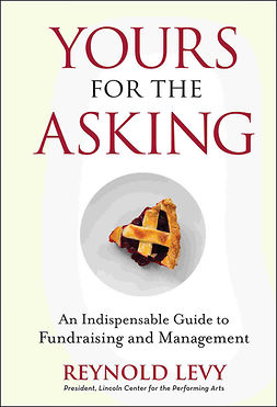 Levy, Reynold - Yours for the Asking: An Indispensable Guide to Fundraising and Management, e-kirja