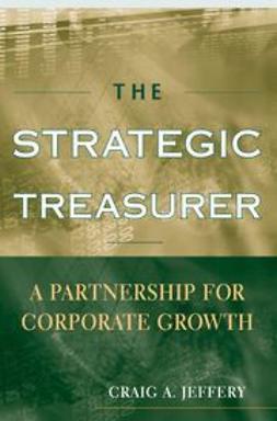 Jeffery, Craig A. - The Strategic Treasurer: A Partnership for Corporate Growth, ebook