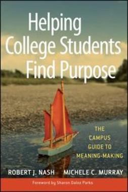 Nash, Robert J. - Helping College Students Find Purpose: The Campus Guide to Meaning-Making, e-bok