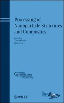 Hinklin, Tom - Processing of Nanoparticle Structures and Composites: Ceramic Transactions, e-bok