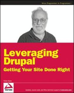 Kane, Victor - Leveraging Drupal: Getting Your Site Done Right, ebook