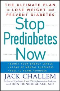 Challem, Jack - Stop Prediabetes Now: The Ultimate Plan to Lose Weight and Prevent Diabetes, e-kirja
