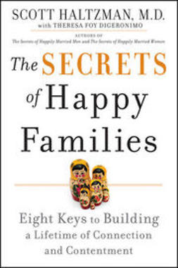 Haltzman, Scott - The Secrets of Happy Families: Eight Keys to Building a Lifetime of Connection and Contentment, ebook