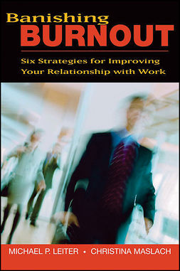 Leiter, Michael P. - Banishing Burnout: Six Strategies for Improving Your Relationship with Work, e-bok