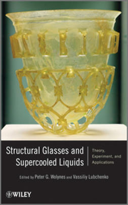 Lubchenko, Vassiliy - Structural Glasses and Supercooled Liquids: Theory, Experiment, and Applications, ebook