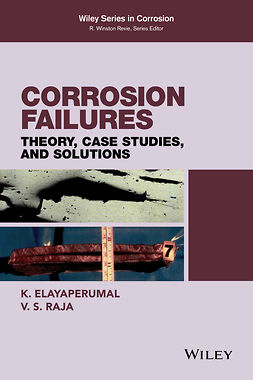 Elayaperumal, K. - Corrosion Failures: Theory, Case Studies, and Solutions, e-kirja