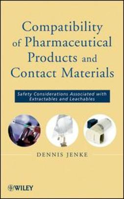 Jenke, Dennis - Compatibility of Pharmaceutical Solutions and Contact Materials: Safety Assessments of Extractables and Leachables for Pharmaceutical Products, e-bok