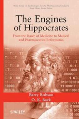 Robson, Barry - The Engines of Hippocrates: From the Dawn of Medicine to Medical and Pharmaceutical Informatics, ebook