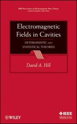 Hill, David A. - Electromagnetic Fields in Cavities: Deterministic and Statistical Theories, e-bok