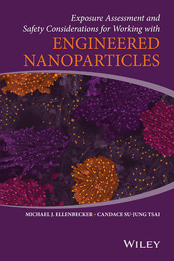 Ellenbecker, Michael J. - Exposure Assessment and Safety Considerations for Working with Engineered Nanoparticles, ebook