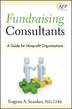 Scanlan, E. A. - Fundraising Consultants: A Guide for Nonprofit Organizations (AFP Fund Development Series), e-kirja