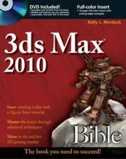 Murdock, Kelly L. - 3ds Max<sup>&#174;</sup> 2010 Bible, ebook