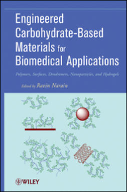Narain, Ravin - Engineered Carbohydrate-Based Materials for Biomedical Applications: Polymers, Surfaces, Dendrimers, Nanoparticles, and Hydrogels, ebook