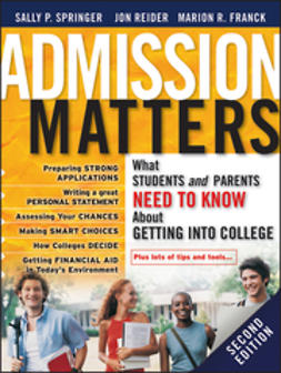 Springer, Sally P. - Admission Matters: What Students and Parents Need to Know About Getting into College, e-kirja