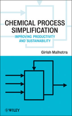 Malhotra, Girish K. - Chemical Process Simplification: Improving Productivity and Sustainability, ebook