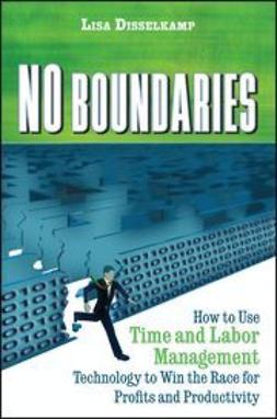 Disselkamp, Lisa - No Boundaries: How to Use Time and Labor Management Technology to Win the Race for Profits and Productivity, ebook