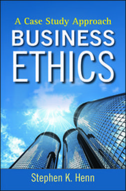 Henn, Stephen K. - Business Ethics: A Case Study Approach, e-bok