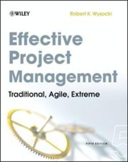 Wysocki, Robert K. - Effective Project Management: Traditional, Agile, Extreme, ebook