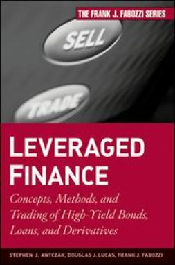 Antczak, Stephen J. - Leveraged Finance: Concepts, Methods, and Trading of High-Yield Bonds, Loans, and Derivatives, e-bok