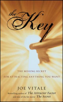 Vitale, Joe - The Key: The Missing Secret for Attracting Anything You Want, e-kirja