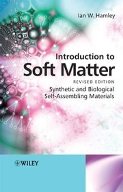 Hamley, Ian W. - Introduction to Soft Matter: Synthetic and Biological Self-Assembling Materials, ebook