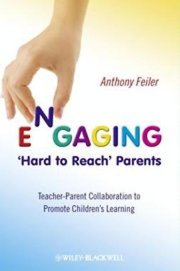 Feiler, Anthony - Engaging 'Hard to Reach' Parents: Teacher-Parent Collaboration to Promote Children's Learning, ebook