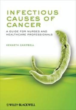 Campbell, Kenneth - Infectious Causes of Cancer: A Guide for Nurses and Healthcare Professionals, ebook