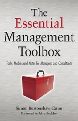 Burtonshaw-Gunn, Simon - The Essential Management Toolbox: Tools, Models and Notes for Managers and Consultants, ebook