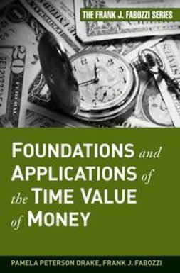 Drake, Pamela Peterson - Foundations and Applications of the Time Value of Money, e-kirja