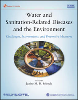 Selendy, Janine M. H. - Water and Sanitation-Related Diseases and the Environment: Challenges, Interventions, and Preventive Measures, ebook