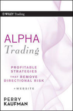 Kaufman, Perry J. - Alpha Trading: Profitable Strategies That Remove Directional Risk, e-kirja