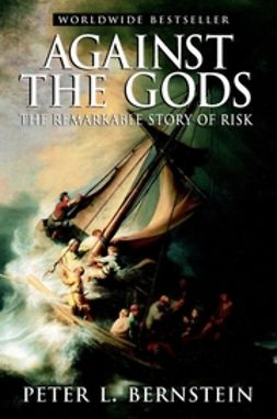 Bernstein, Peter L. - Against the Gods: The Remarkable Story of Risk, e-kirja