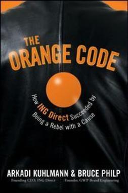 Kuhlmann, Arkadi - The Orange Code: How ING Direct Succeeded by Being a Rebel with a Cause, ebook