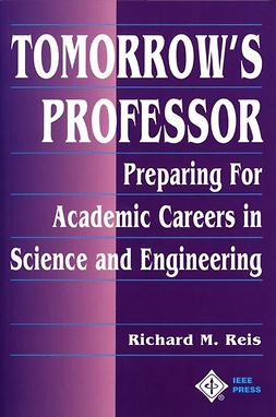 Reis, Richard M. - Tomorrow's Professor: Preparing for Careers in Science and Engineering, e-kirja