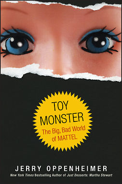 Oppenheimer, Jerry - Toy Monster: The Big, Bad World of Mattel, e-bok