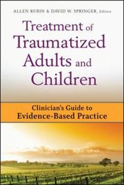 Rubin, Allen - Treatment of Traumatized Adults and Children: Clinician's Guide to Evidence-Based Practice, e-bok