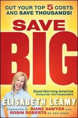 Leamy, Elisabeth - Save Big: Cut Your Top 5 Costs and Save Thousands, ebook