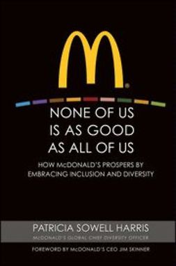 Harris, Patricia Sowell - None of Us is As Good As All of Us: How McDonald's Prospers by Embracing Inclusion and Diversity, ebook