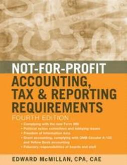 McMillan, Edward J. - Not-for-Profit Accounting, Tax, and Reporting Requirements, ebook