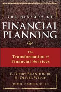 Brandon, E. Denby - The History of Financial Planning: The Transformation of Financial Services, ebook