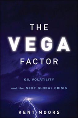 Moors, Kent - The Vega Factor: Oil Volatility and the Next Global Crisis, e-bok
