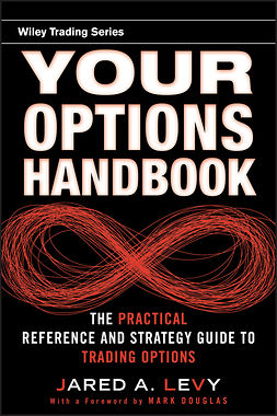 Levy, Jared - Your Options Handbook: The Practical Reference and Strategy Guide to Trading Options, e-kirja