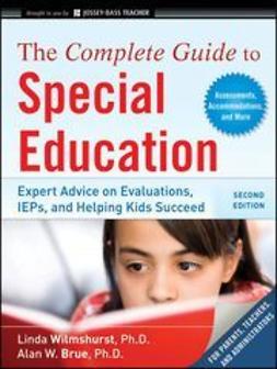 Brue, Alan W. - The Complete Guide to Special Education: Expert Advice on Evaluations, IEPs, and Helping Kids Succeed, ebook