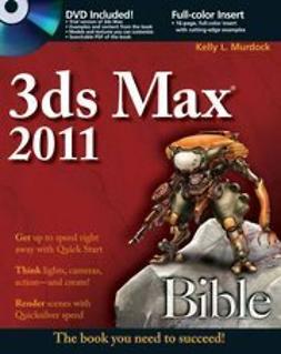 Murdock, Kelly L. - 3ds Max 2011 Bible, e-kirja