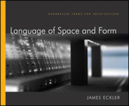 Eckler, James F. - Language of Space and Form: Generative Terms for Architecture, e-bok