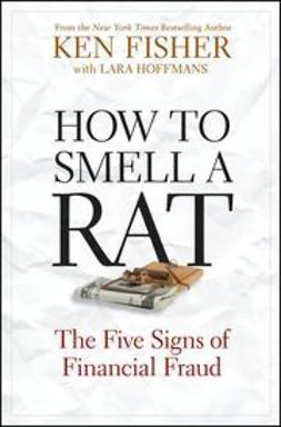 Fisher, Ken - How to Smell a Rat: The Five Signs of Financial Fraud, e-bok