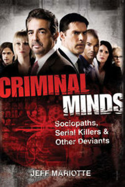 Mariotte, Jeff - Criminal Minds: Sociopaths, Serial Killers, & Other Deviants, ebook