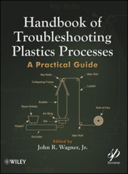 Wagner, John R. - Handbook of Troubleshooting Plastics Processes: A Practical Guide, e-bok