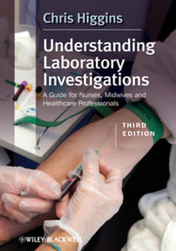 Higgins, Chris - Understanding Laboratory Investigations: A Guide for Nurses, Midwives and Health Professionals, e-kirja